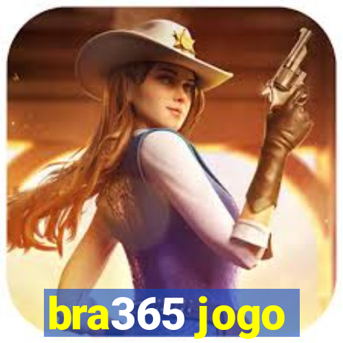 bra365 jogo